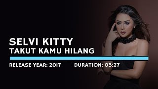 Download lagu Selvi Kitty - Takut Kamu Hilang (Karaoke Version) mp3