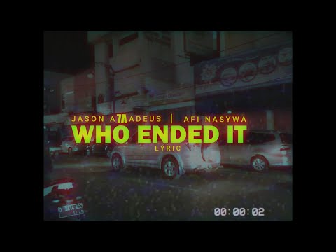 Jason Amadeus, Afi Nasywa - Who Ended It (Official Lyric Video)