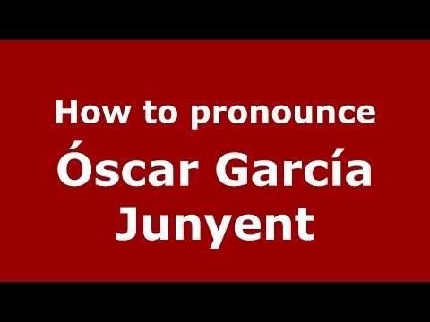 How to pronounce Óscar García Junyent (Spanish/Spain) - PronounceNames.com