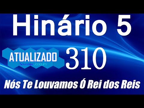 HINO 310 CCB Nós Te Louvamos ó Rei dos Reis -HINÁRIO 5 ATUALIZADO  @severinojoaquimdasilva-oficial ​