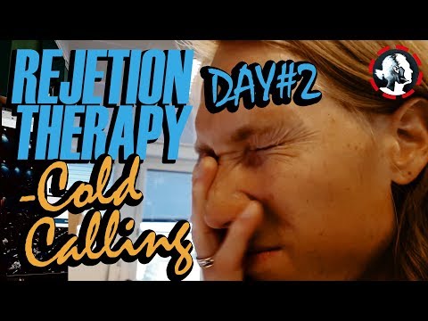 Rejection Therapy - The Cold Calling Challenge - Day 2 Week 13