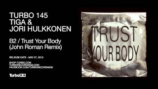 Tiga & Jori Hulkkonen - Trust Your Body (John Roman Remix)
