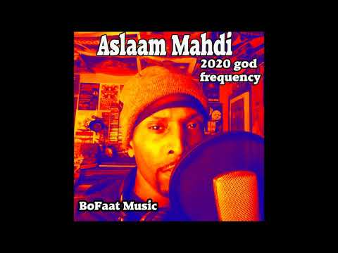 Aslaam Mahdi & BoFaat - 2020 God frequency
