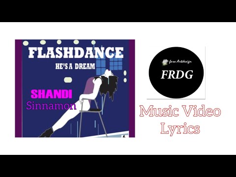 Shandi Sinnamon , Music Video Lyrics He's a dream ( flashdance movie )