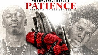 Tip Teezy & Lil Lonnie - Patience [Prod. By 808 Vicious]