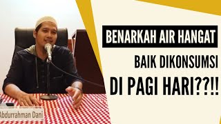 Download lagu Benarkah Air Hangat Baik Dikonsumsi Di Pagi Hari? | Ustadz Abdurrahman Dani mp3