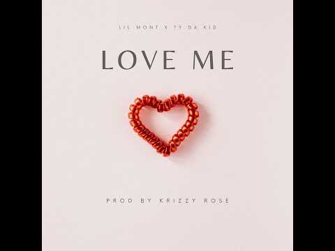 Lil Mont x TY Da Kid - Love Me (Prod. By Krizzy Rose)