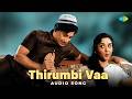 Thirumbi Vaa Audio Song Nadodi M S Viswanathan T M Soundararajan P Susheela