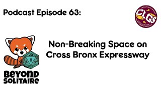 Beyond Solitaire Podcast 63: Non Breaking Space on Cross Bronx Expressway