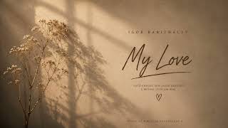 My Love - Igor Barithally  (Lyric Video)