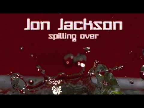 Jon Jackson - Spilling Over (Original Mix)