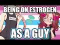 5 Months On Estrogen AS A GUY