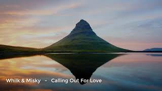 Whilk &amp; Misky - Calling Out For Love