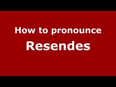 How to Pronounce Resendes - PronounceNames.com