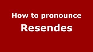 How to pronounce Resendes