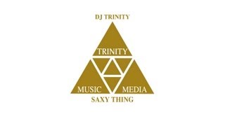 DJ Trinity - Saxy Thing