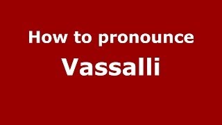 How to pronounce Vassalli