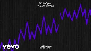 The Chemical Brothers - Wide Open (Kölsch Remix)