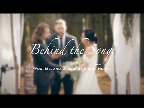 Behind the Song: "You, Me, and Jesus" - Arbor North