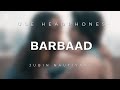 8D Audio Barbaad Song Saiyaara Jubin Nautiyal Use Headphones