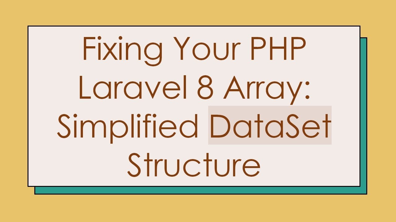 Fixing Your PHP Laravel 8 Array: Simplified DataSet Structure