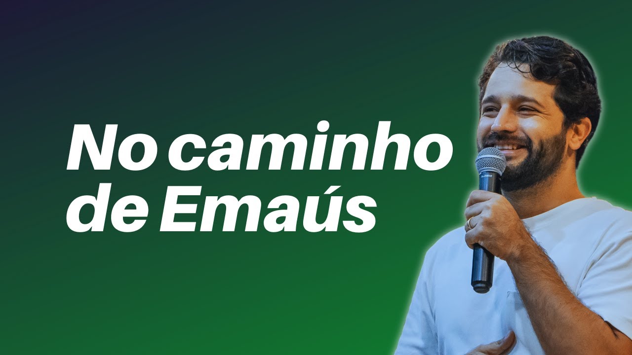 [PREGAÇÃO] NO CAMINHO DE EMAÚS - Diogo Dantas