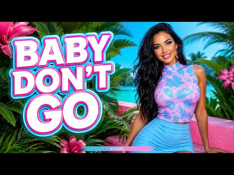DJ XOXO &ndash; Baby Don&rsquo;t Go | New Dance Music 2026 