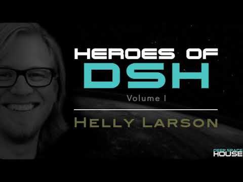 Heroes of Deep Space House Volume 1: Helly Larson | Moody & Atmospheric Deep House | 2017