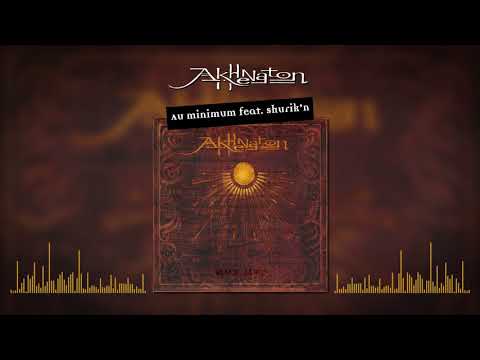 Akhenaton - Au minimum (feat. Shurik'n) (Audio officiel)