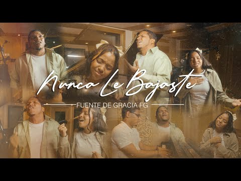 Fuente de Gracia FG - NUNCA LE BAJASTE (Video Oficial) | NLVAB