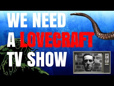 We Need A Lovecraft TV Show