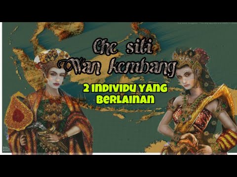 CHE SITI WAN KEMBANG..dua individu berlainan dan zaman yang berbeza