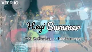 Shaka & CSG-Heyi Summer ft Mushe Mrepa (M-Flows)Beatz