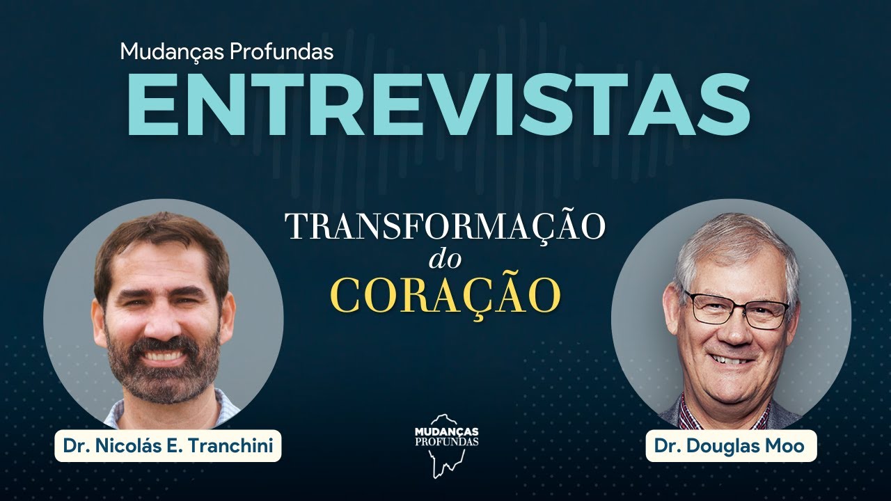Mudanças Profundas Entrevistas | Dr. Douglas Moo #Transformação do coração #mudança #profunda