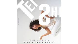 Tei Shi - Say You Do (Dream Beach Remix)