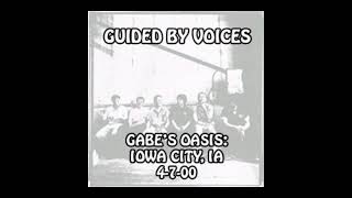 Guided By Voices - 2000-04-07 - Iowa City, IA @ Gabe&#39;s Oasis [Audio]