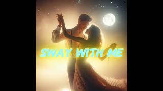 Download lagu Sway With Me mp3 Download lagu Sway With Me mp3