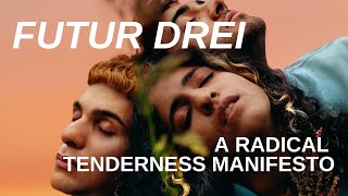 Futur Drei: Manifest radykalnej czułości