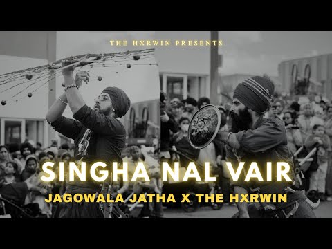 Singha Nal Vair - Jagowala Jatha & The Hxrwin