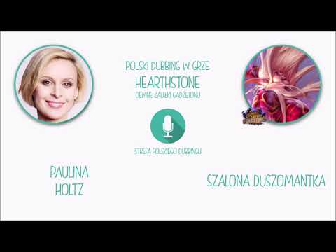 Polski Dubbing w grze Hearthstone - Paulina Holtz jako Szalona duszomantka
