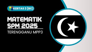 MATEMATIK SPM 2025: TERENGGANU K2 BAHAGIAN BC