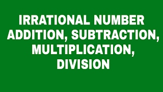Irrational numbers ll addition, subtraction, division, multiplication, class 9 number system