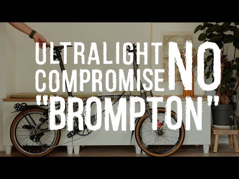 Ultralight No Compromise "Brompton"