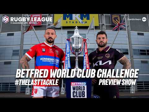 Hull KR vs Brisbane Broncos | Betfred World Club Challenge Preview | #TheLastTackle