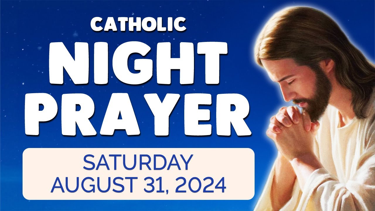 🙏 Catholic NIGHT PRAYER TONIGHT 🙏 Saturday August 31, 2024 Prayers