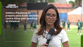 Atlético Piauiense se prepara para duelo decisivo contra Altos pela semifinal do Estadual