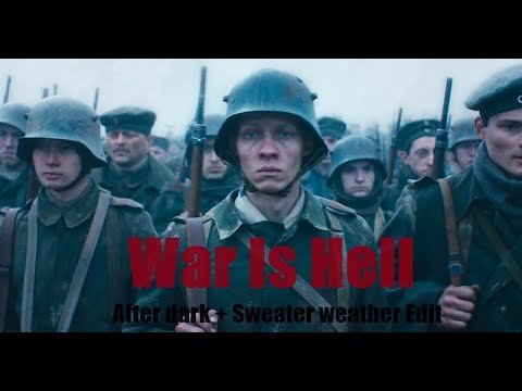 War Is Hell | Gallipoli and All quiet on the western front | Sweater Weather + After Dark Soundtrack