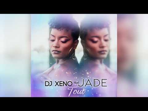 Dj Xeno Feat Jade - TOUT