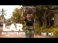 Tio Mz - Lar Ou Contrato (Vídeo Oficial) 