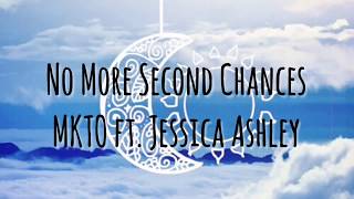 No More Second Chances - MKTO ft. Jessica Ashley (Lyrics)